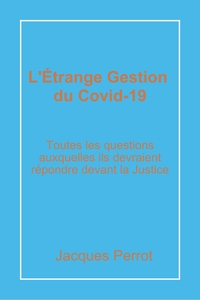 L'ETRANGE GESTION DU COVID-19 - TOUTES LES QUESTIONS AUXQUELLES ILS DEVRAIENT REPONDRE DEVANT LA JUS