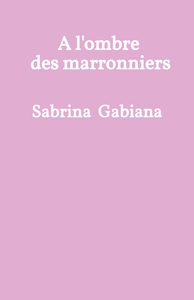 A L'OMBRE DES MARRONNIERS