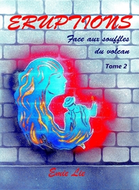 ERUPTIONS - TOME 2 - FACE AUX SOUFFLES DU VOLCAN
