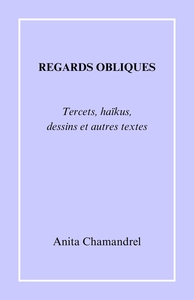 REGARDS OBLIQUES - TERCETS, HAIKUS, DESSINS ET AUTRES TEXTES