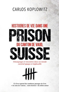 HISTOIRES DE VIE DANS UNE PRISON DU CANTON DE VAUD, SUISSE - TEMOIGNAGES ET RENCONTRES DANS UN MONDE