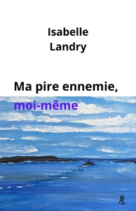 MA PIRE ENNEMIE, MOI-MEME