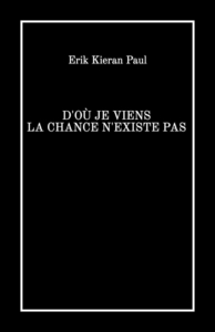 D'où je viens la chance n'existe pas