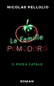 LA FAMILLE POMODORO - TOME 2 - PIZZA FATALE