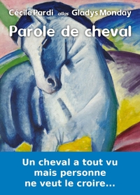 PAROLE DE CHEVAL - CAR UN CHEVAL AVAIT TOUT VU...