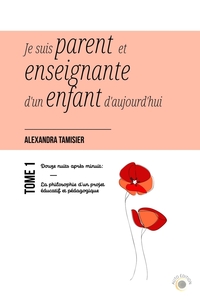 JE SUIS PARENT ET ENSEIGNANTE D'UN ENFANT D'AUJOURD'HUI - TOME 1: DOUZE NUITS APRES MINUIT: LA PHILO