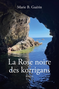 LA ROSE NOIRE DES KORRIGANS - ROMAN