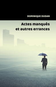 ACTES MANQUES ET AUTRES ERRANCES