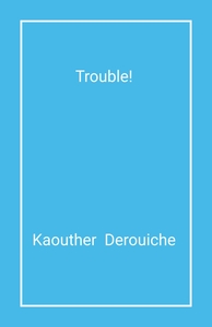 Trouble !