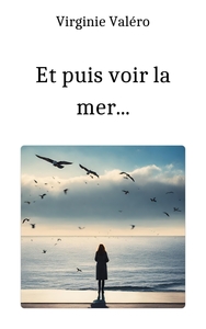 Et puis voir la mer...