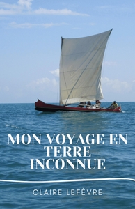 MON VOYAGE EN TERRE INCONNUE