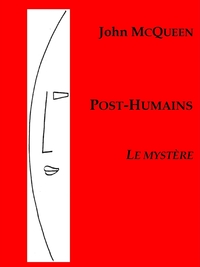 POST-HUMAINS 3 - LE MYSTERE