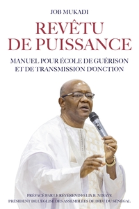REVETU DE PUISSANCE - MANUEL POUR ECOLE DE GUERISON ET DE TRANSMISSION D'ONCTION