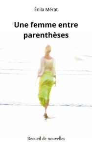 UNE FEMME ENTRE PARENTHESES