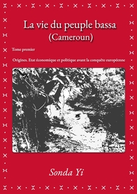 La vie du peuple bassa (Cameroun) - Tome 1