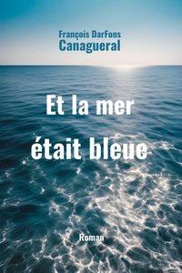 ET LA MER ETAIT BLEUE...