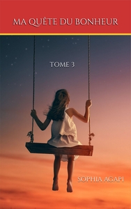 MA QUETE DU BONHEUR - TOME 3