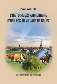 L'HISTOIRE EXTRAORDINAIRE D'UN LEGS AU VILLAGE DE ROUEZ - UNE FONDATION EN HERITAGE