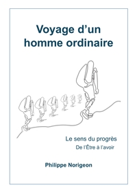 VOYAGE D'UN HOMME ORDINAIRE, TOME 2 - LE SENS DU PROGRES, DE L'ETRE A L'AVOIR