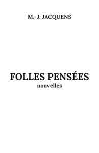 FOLLES PENSEES - NOUVELLES