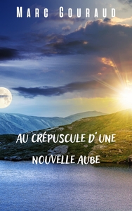 AU CREPUSCULE D'UNE NOUVELLE AUBE