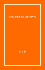 REQUIEM POUR UN CHEVEU