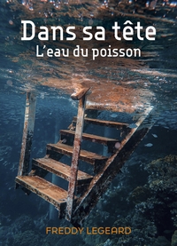 DANS SA TETE - L'EAU DU POISSON