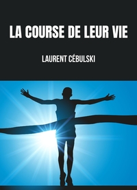 LA COURSE DE LEUR VIE - 2E EDITION
