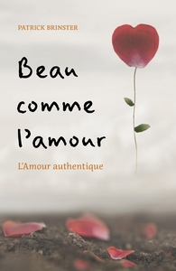 BEAU COMME L'AMOUR - L'AMOUR AUTHENTIQUE