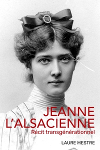 JEANNE L'ALSACIENNE - RECIT TRANGENERATIONNEL