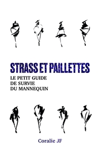 STRASS ET PAILLETTES - LE PETIT GUIDE DE SURVIE DU MANNEQUIN