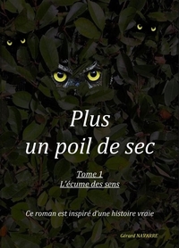 PLUS UN POIL DE SEC, TOME 1 - L'ECUME DES SENS