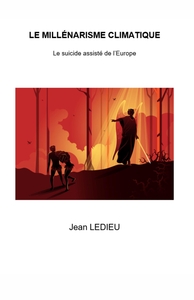 LE MILLENARISME CLIMATIQUE - LE SUICIDE ASSISTE DE L'EUROPE