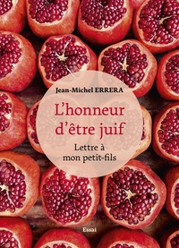 L'HONNEUR D'ETRE JUIF. (LETTRE A MON PETIT-FILS)