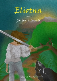 ELIOTNA LIVRE I - JARDIN DE SECRETS