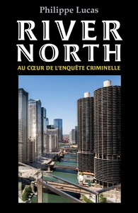 RIVER NORTH - AU COEUR DE L'ENQUETE CRIMINELLE