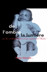 DE L'OMBRE A LA LUMIERE OU LES TRIBULATIONS D'UN ENFANT D'HAITI