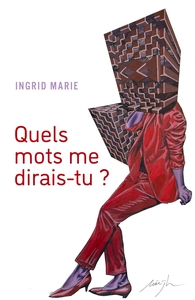 QUELS MOTS ME DIRAIS-TU ?