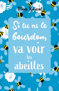 Si tu as le bourdon, va voir les abeilles
