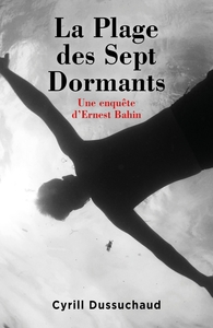 LA PLAGE DES SEPT DORMANTS - UNE ENQUETE D'ERNEST BAHIN