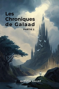 Les Chroniques de Galaad Partie 2