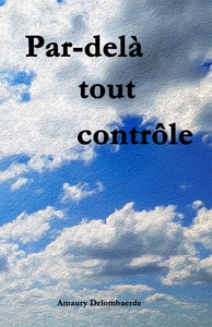 PAR-DELA TOUT CONTROLE