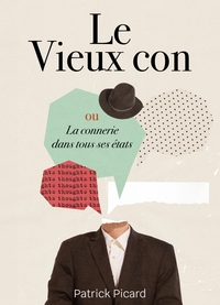 LE VIEUX CON - OU LA CONNERIE DANS TOUS SES ETATS