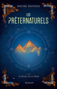 LES PRETERNATURELS, LIVRE I - LE REVEIL DE LA TERRE