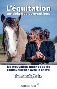 L'EQUITATION AU-DELA DES CONVENTIONS - DE NOUVELLES METHODES DE COMMUNICATION AVEC LE CHEVAL