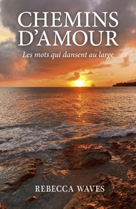 CHEMINS D'AMOUR - LES MOTS QUI DANSENT AU LARGE