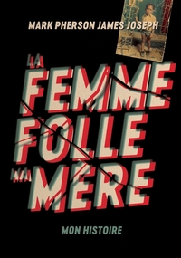 La Femme folle, ma mère