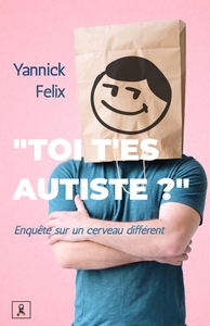 « Toi, t'es autiste ? »