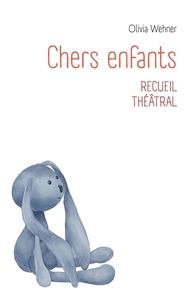 CHERS ENFANTS - RECUEIL THEATRAL