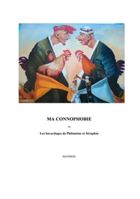 MA CONNOPHOBIE - LES BAVARDAGES DE PHILOMENE ET SERAPHIN